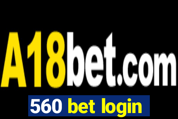 560 bet login